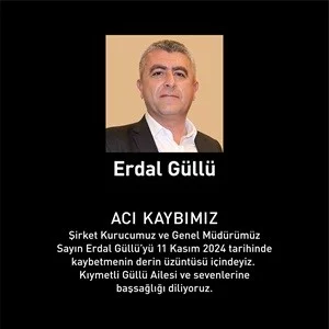 Acı Kaybımız... Sevgili Şirket Kurucumuz Erdal Güllü'yü Kaybettik!