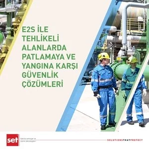 E2S ile Tehlikeli Alanlarda Patlamaya ve Yangına Karşı Güvenlik Çözümleri