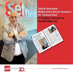 Teknik Hizmetler Müdürümüz Murat Uzunal’ın 20. Yılımıza Özel  ST Endüstri Dergisi'ne Verdiği Röportaj